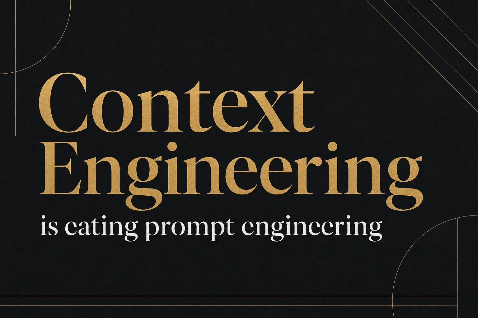 Context Engineering in dark editorial gold typography on charcoal
